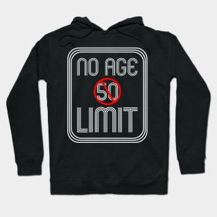 No Age 50 Limit - Funny Saying For Old People Hoodie